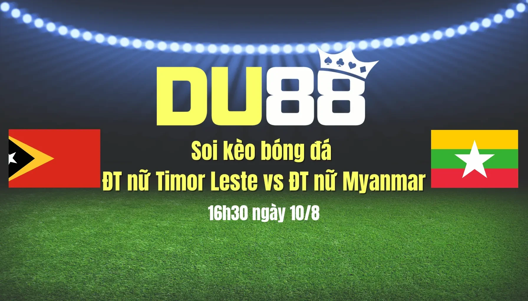 DU88 Soi kèo bóng đá ĐT nữ Timor Leste vs ĐT nữ Myanmar 16h30 ngày 10/8: Thắng không tì vết!