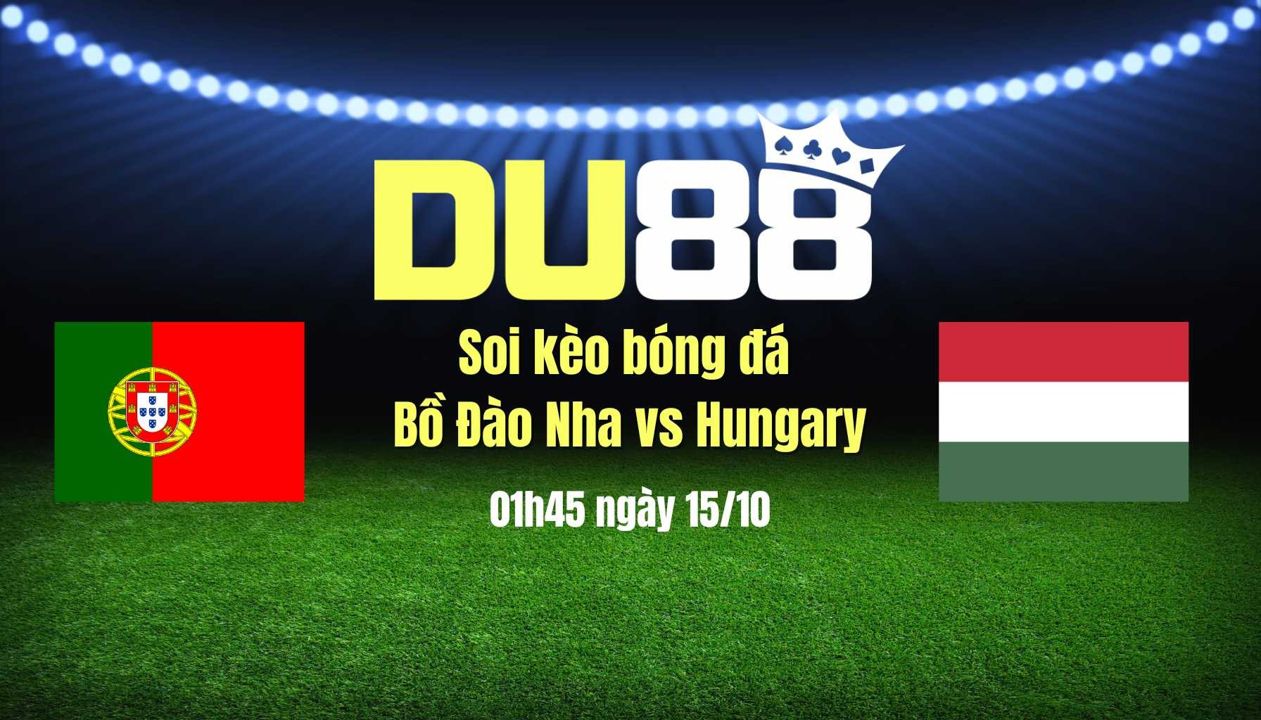 DU88 Soi kèo bóng đá Bồ Đào Nha vs Hungary, 01h45 ngày 15/10: Bồ Đào Nha sớm giành vé dự World Cup 2026?