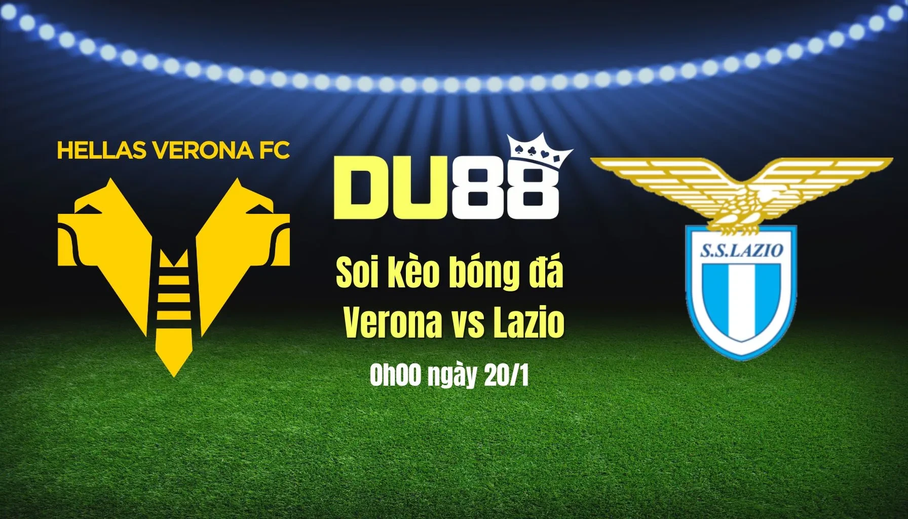 DU88 Soi kèo bóng đá Verona vs Lazio, 0h00 ngày 20/1: Lazio tự tin bay cao