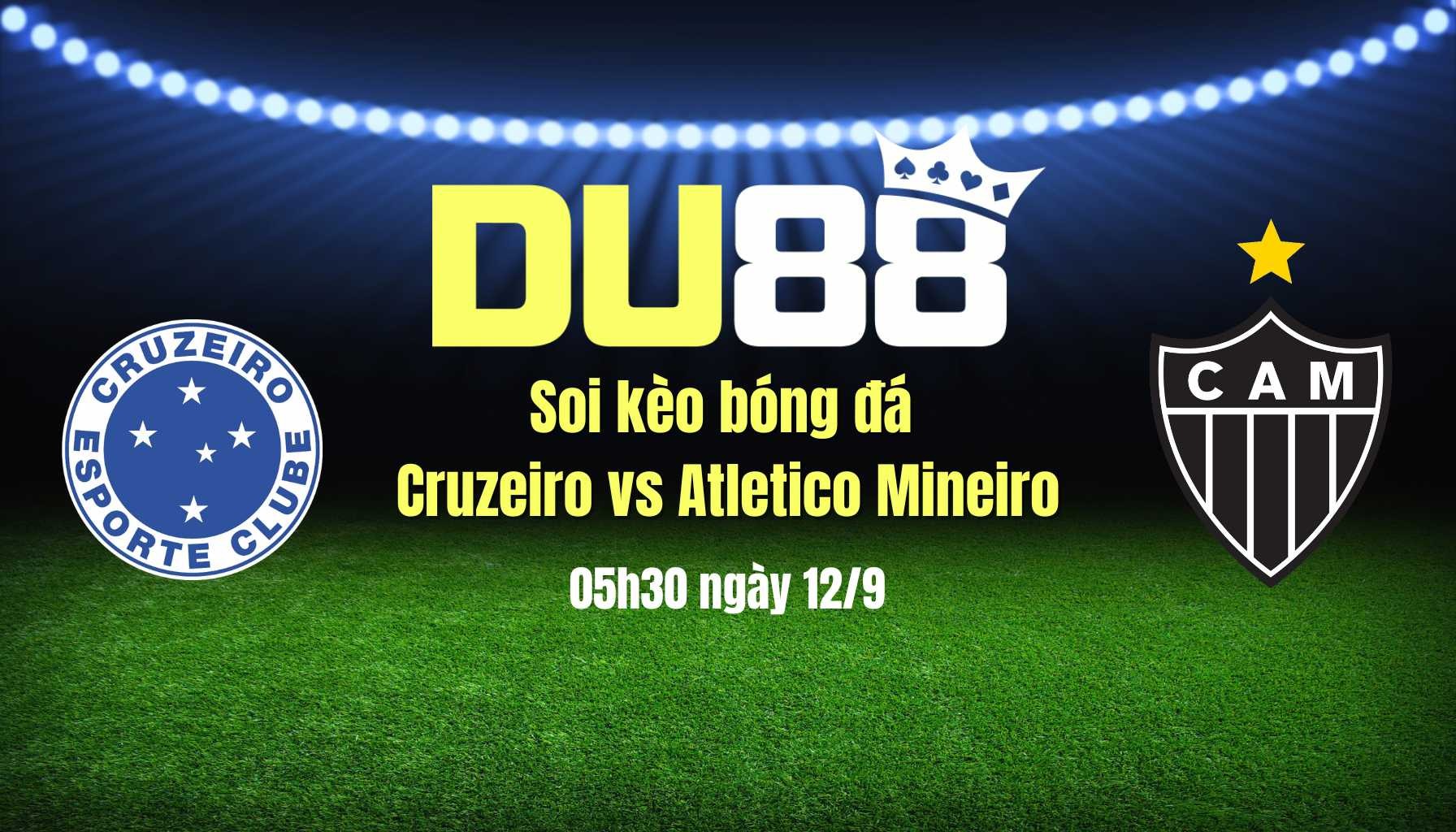 DU88 Soi kèo bóng đá Cruzeiro vs Atletico Mineiro, 05h30 ngày 12/9: vé bán kết cho Cruzeiro