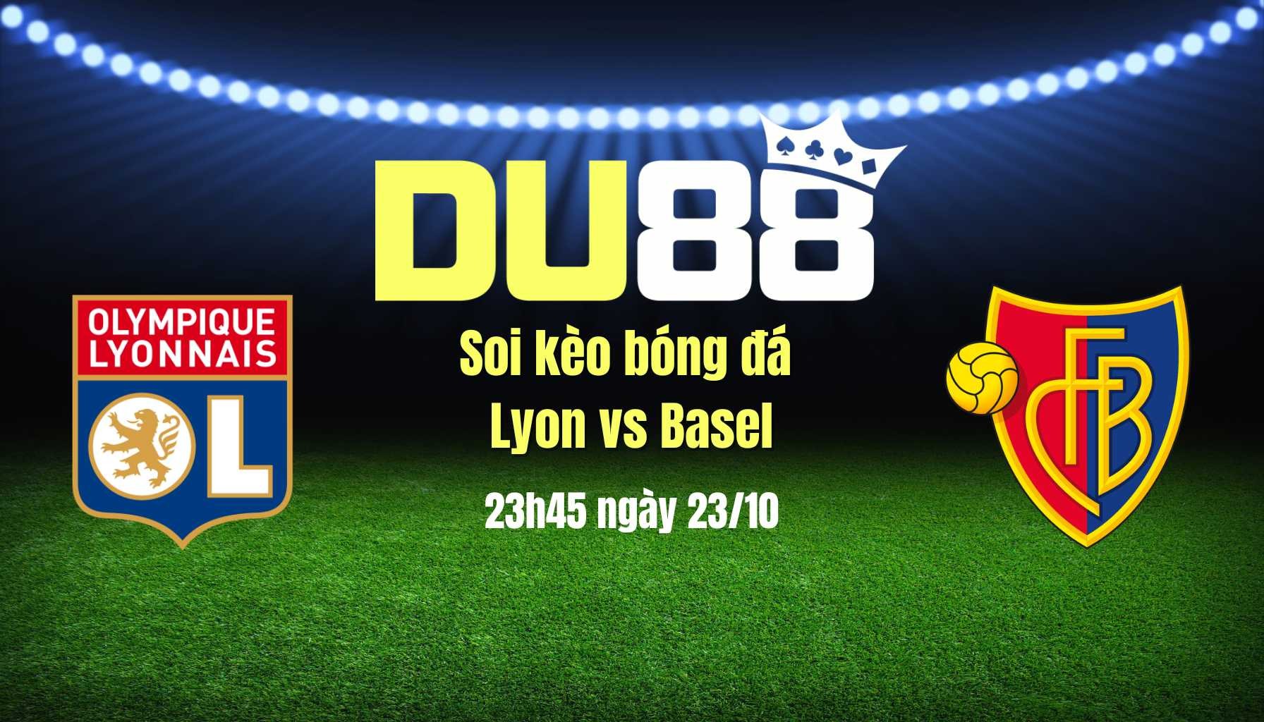 DU88 Soi kèo bóng đá Lyon vs Basel, 23h45 ngày 23/10: thuần hóa sư tử