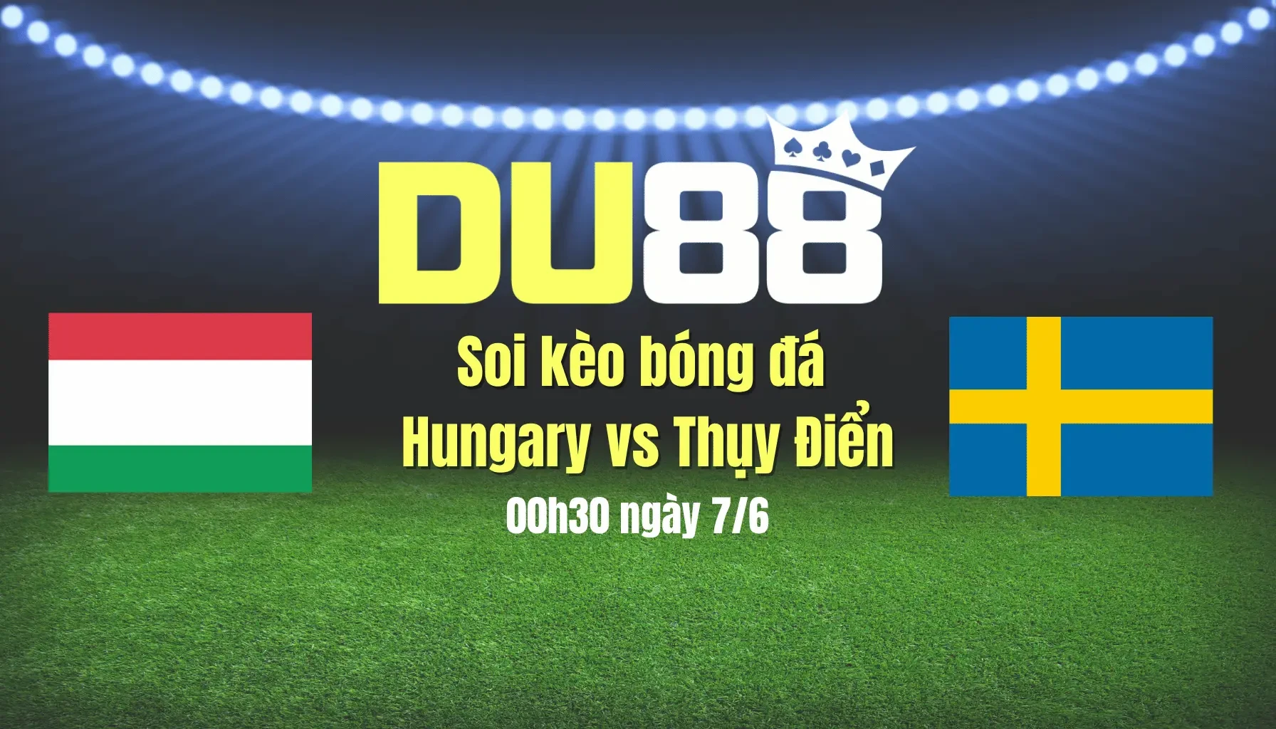 DU88 Soi kèo bóng đá Hungary vs Thụy Điển, 00h30 ngày 7/6: Màn 'chào hàng' của Viktor Gyokeres