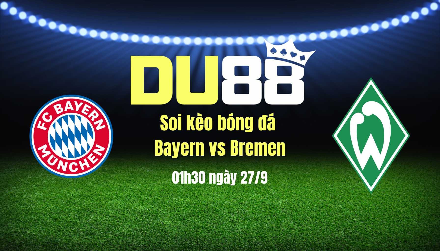 DU88 Soi kèo bóng đá Bayern vs Bremen, 01h30 ngày 27/9: Hùm xám phá dớp