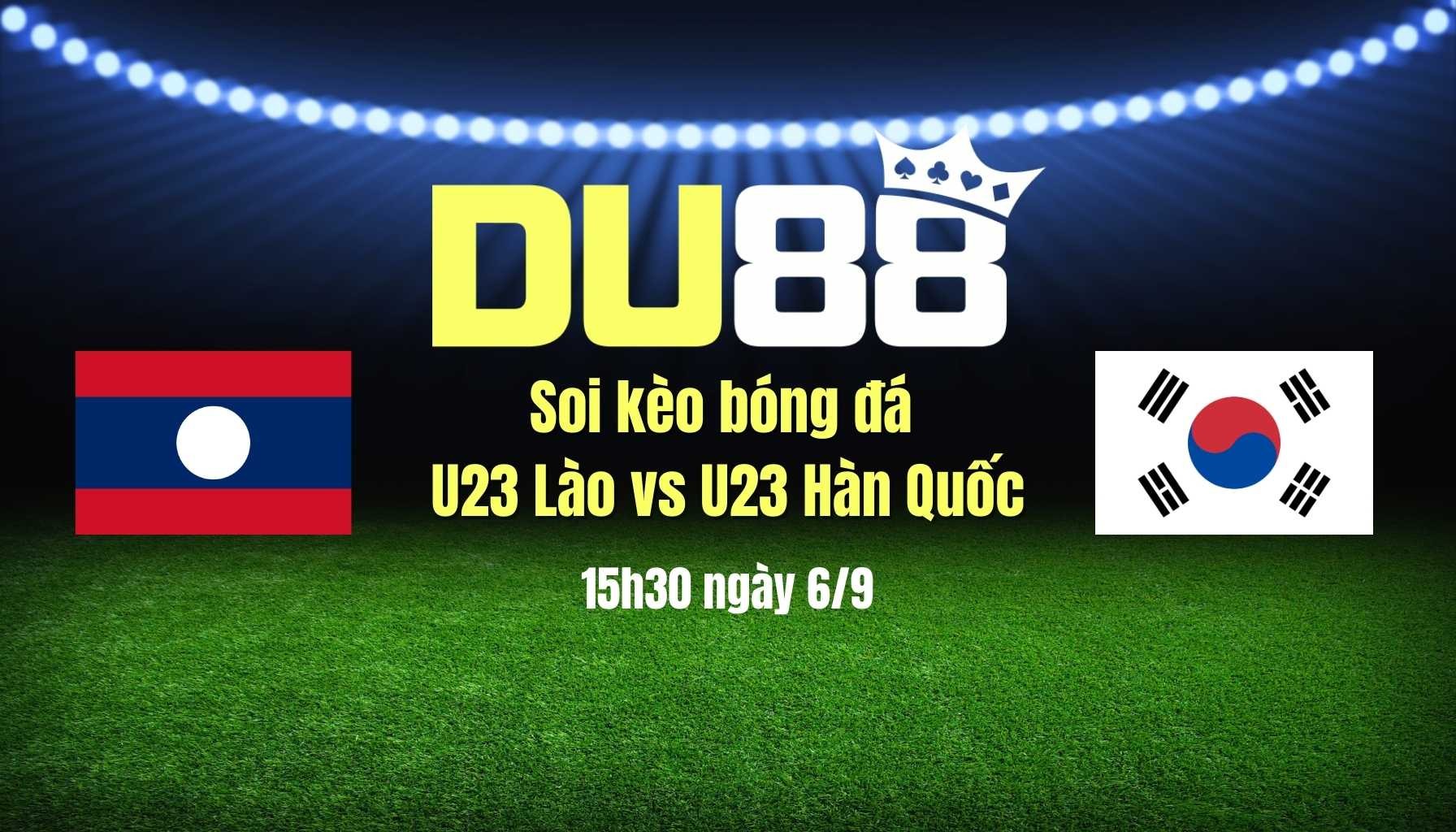 DU88 Soi kèo bóng đá U23 Lào vs U23 Hàn Quốc, 15h30 ngày 6/9: đẳng cấp lên tiếng