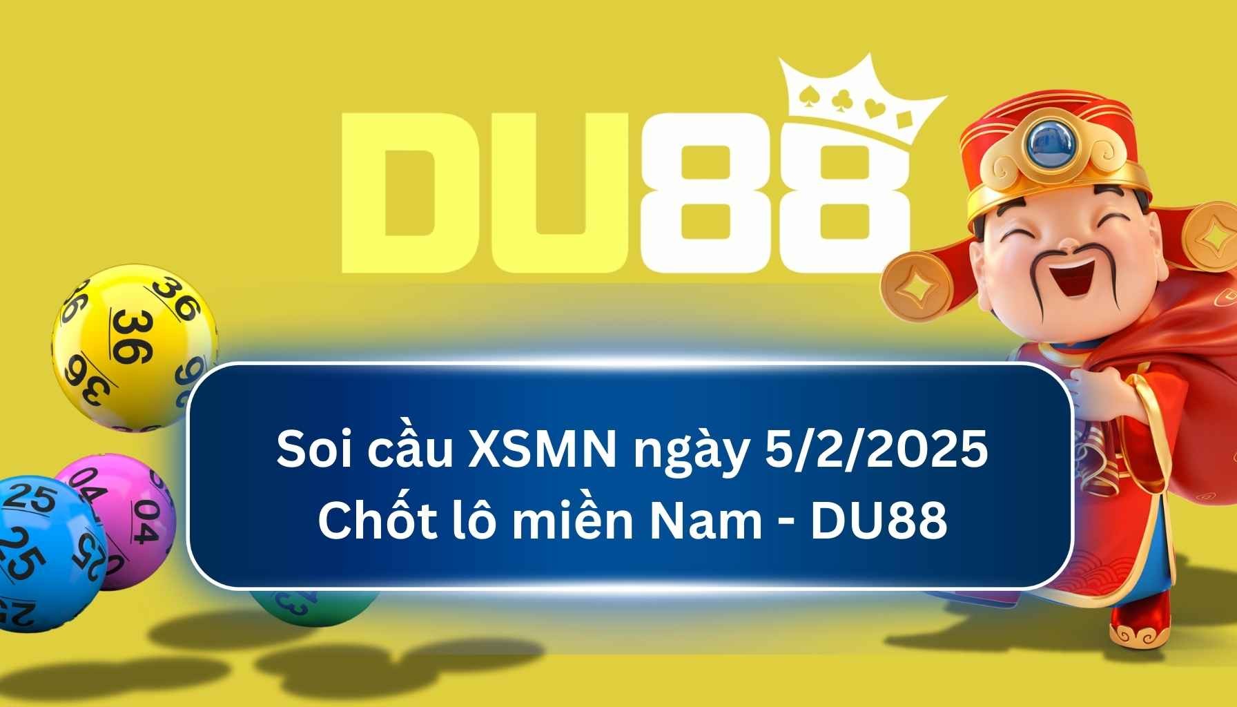 DU88 Soi cầu XSMN ngày 05/02/2025 - Chốt lô miền Nam - DU88