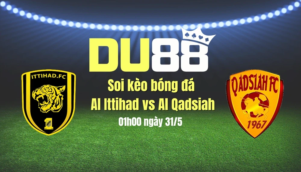 DU88 Soi kèo bóng đá Al Ittihad vs Al Qadsiah, 01h00 ngày 31/5: Hoàn tất cú đúp danh hiệu