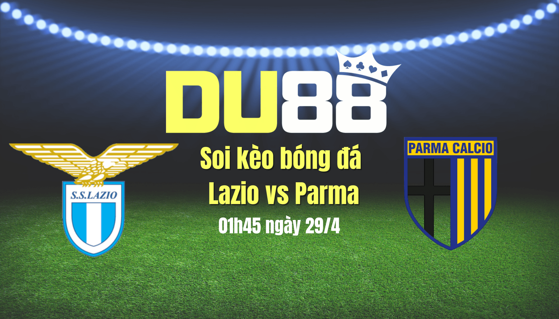 DU88 Soi kèo bóng đá Lazio vs Parma, 01h45 ngày 29/4: 3 điểm nhọc nhằn